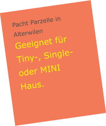 Pacht Parzelle in Alterwilen   Geeignet für Tiny-, Single- oder MINI Haus.